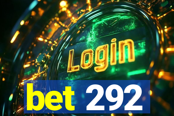 bet 292